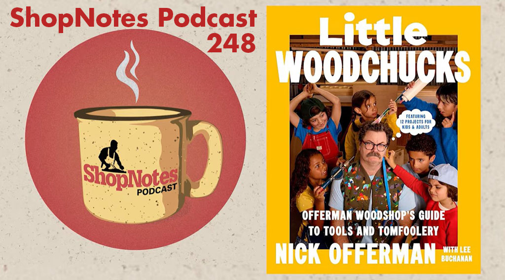 ShopNotes Podcast 248 — Interview with Nick Offerman