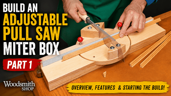 Build an Adjustable Pull Saw Miter Box — Part 1: Getting Started