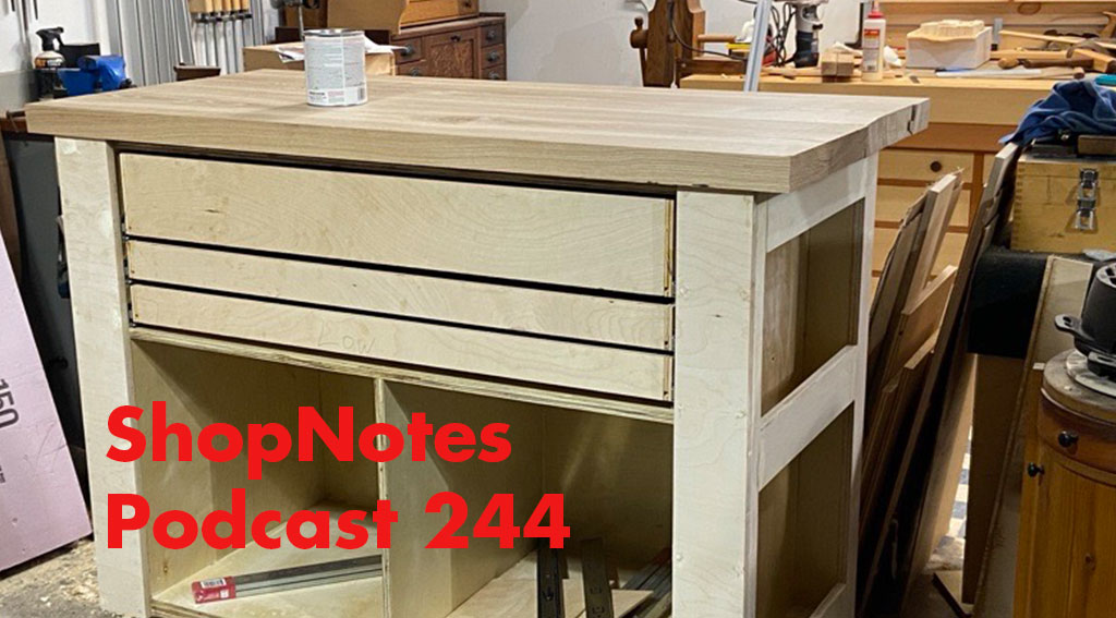 ShopNotes Podcast 244 — Remember You Did Those Wrong?