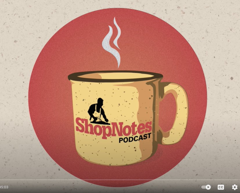 ShopNotes Podcast 216: I Look At It More Than I Do It