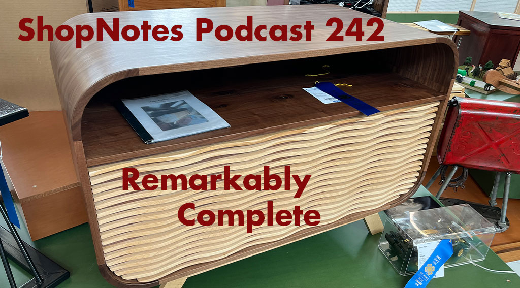 ShopNotes Podcast 242 - Remarkably Complete