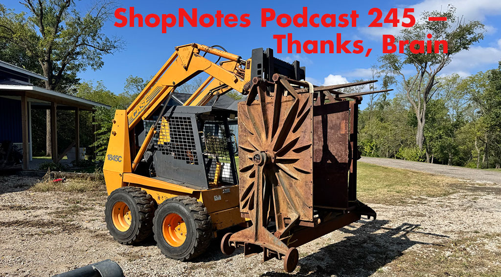 ShopNotes Podcast 245 — Thank You, Brain