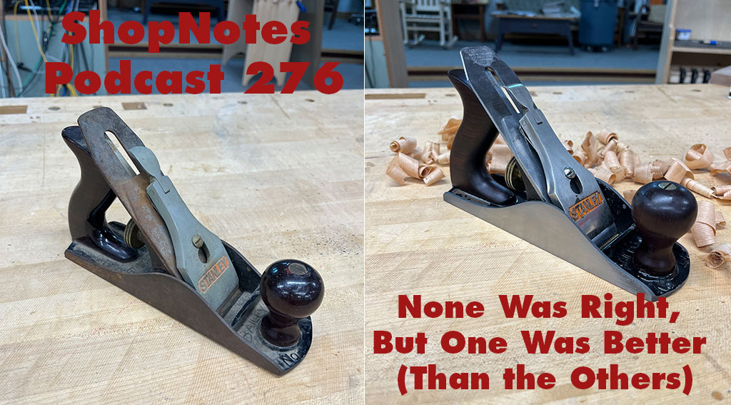 ShopNotes Podcast 276 — None Was Right, But One Was Better (Than the Others)