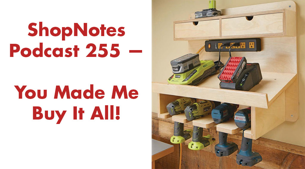 ShopNotes Podcast 255 — You Made Me Buy It All