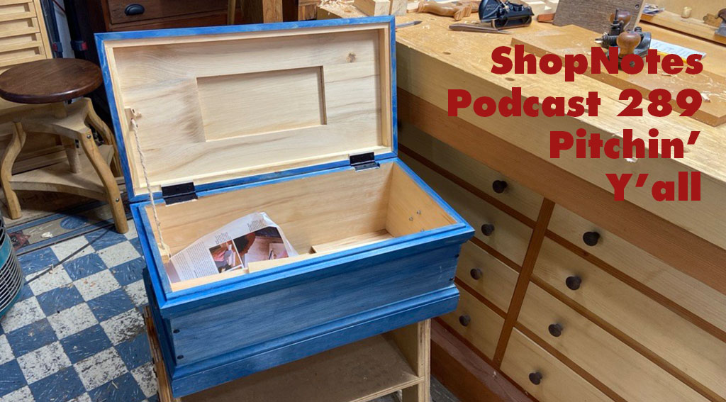 ShopNotes Podcast 289 —Pitchin', Y'all