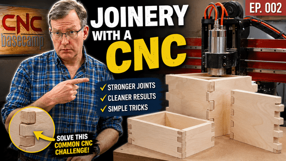 CNC Joinery Made Easy | CNC Basecamp Ep. 2