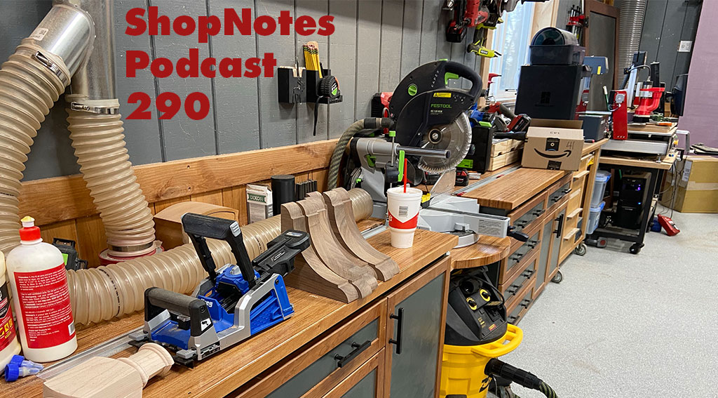 ShopNotes Podcast 290 — We Have to Have Turbulence