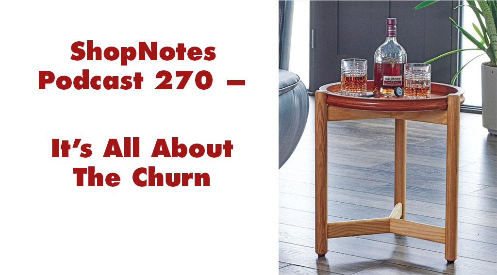 ShopNotes Podcast 270 — It's All About the Churn