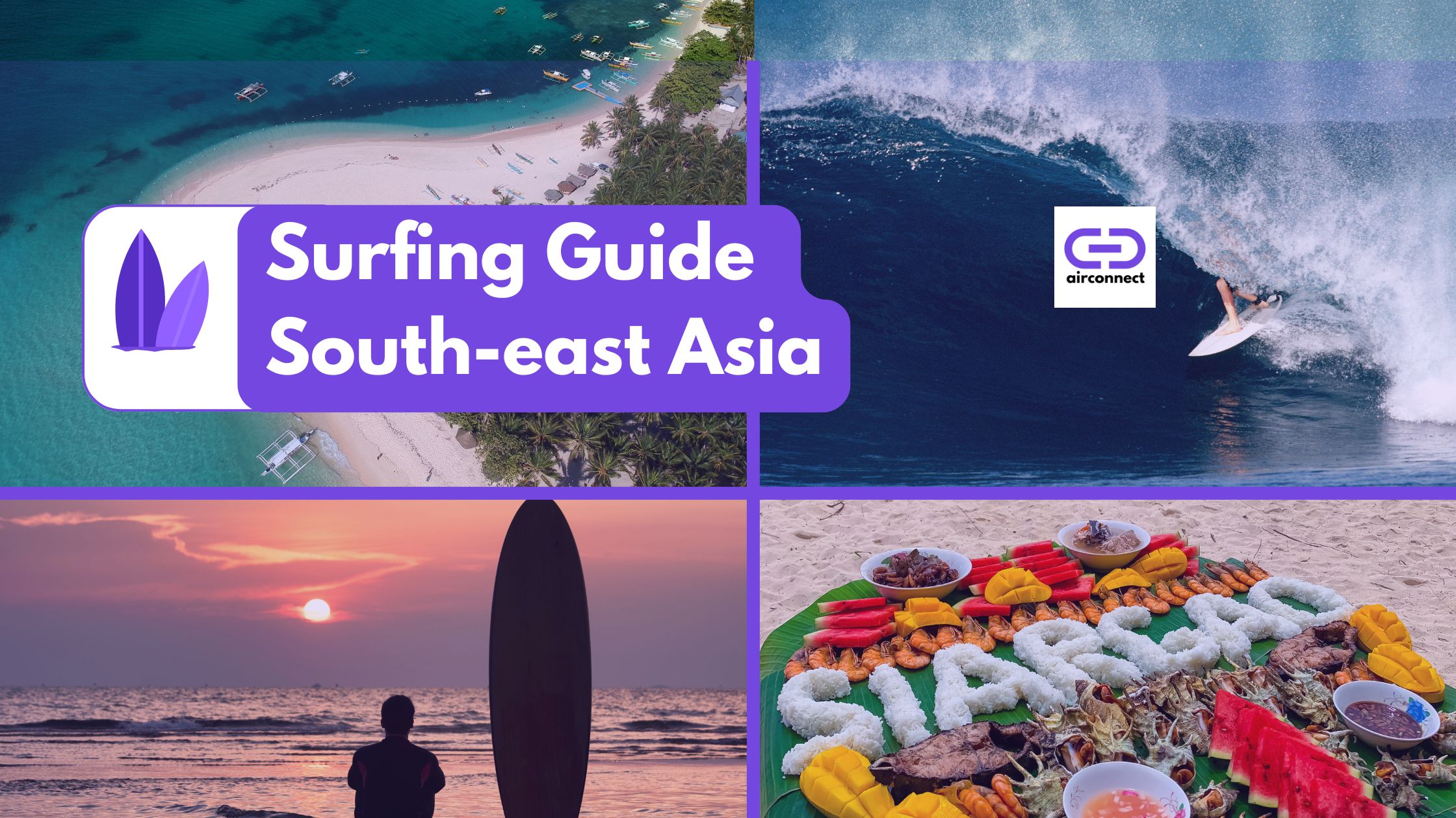 The Ultimate Guide to Surfing in Southeast Asia: Best Locations, How to Get There, Where to Stay, and When to Go