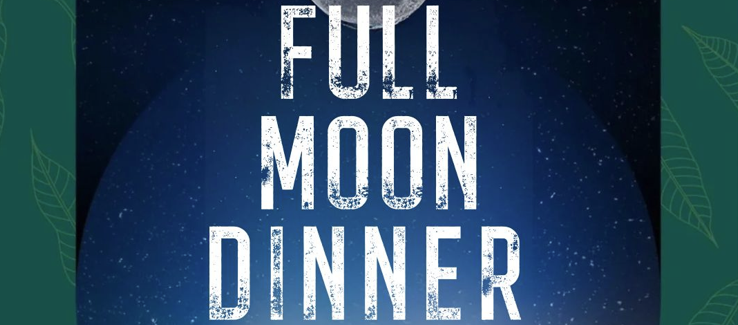 Full moon dinner
