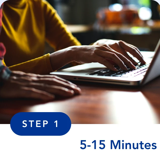 Step 1: 5-15 minutes. A patient Completes an Online Health Interview with WellNow.