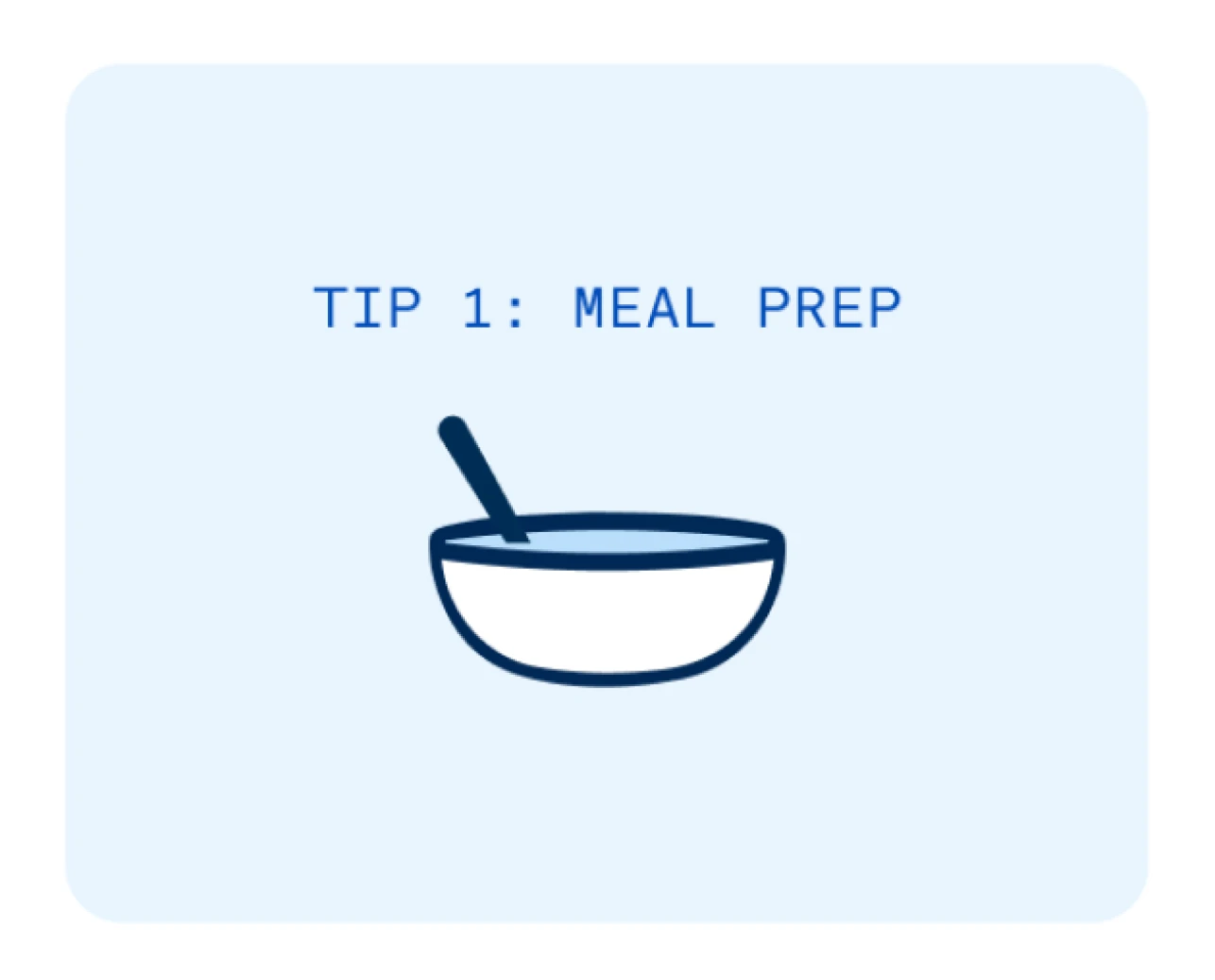 Tip 1: Meal prep 