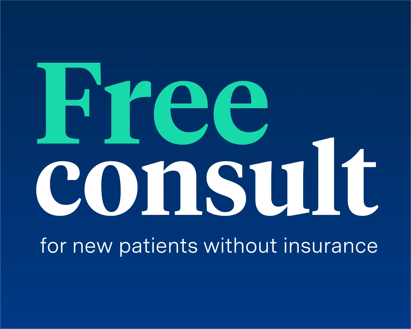 Free consult for new patients without insurance. 