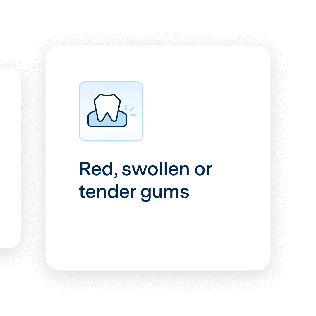 Icon of a tooth with inflamed gum line showcasing symptoms of periodontal disease; 
Red, swollen or tender gums 
Bleeding gums while brushing, flossing or eating 
Persistent bad breath  
Deep pockets forming between the teeth and gums 
Loose or shifting teeth 
Receding gums or teeth appearing longer than before 
Changes in your bite
