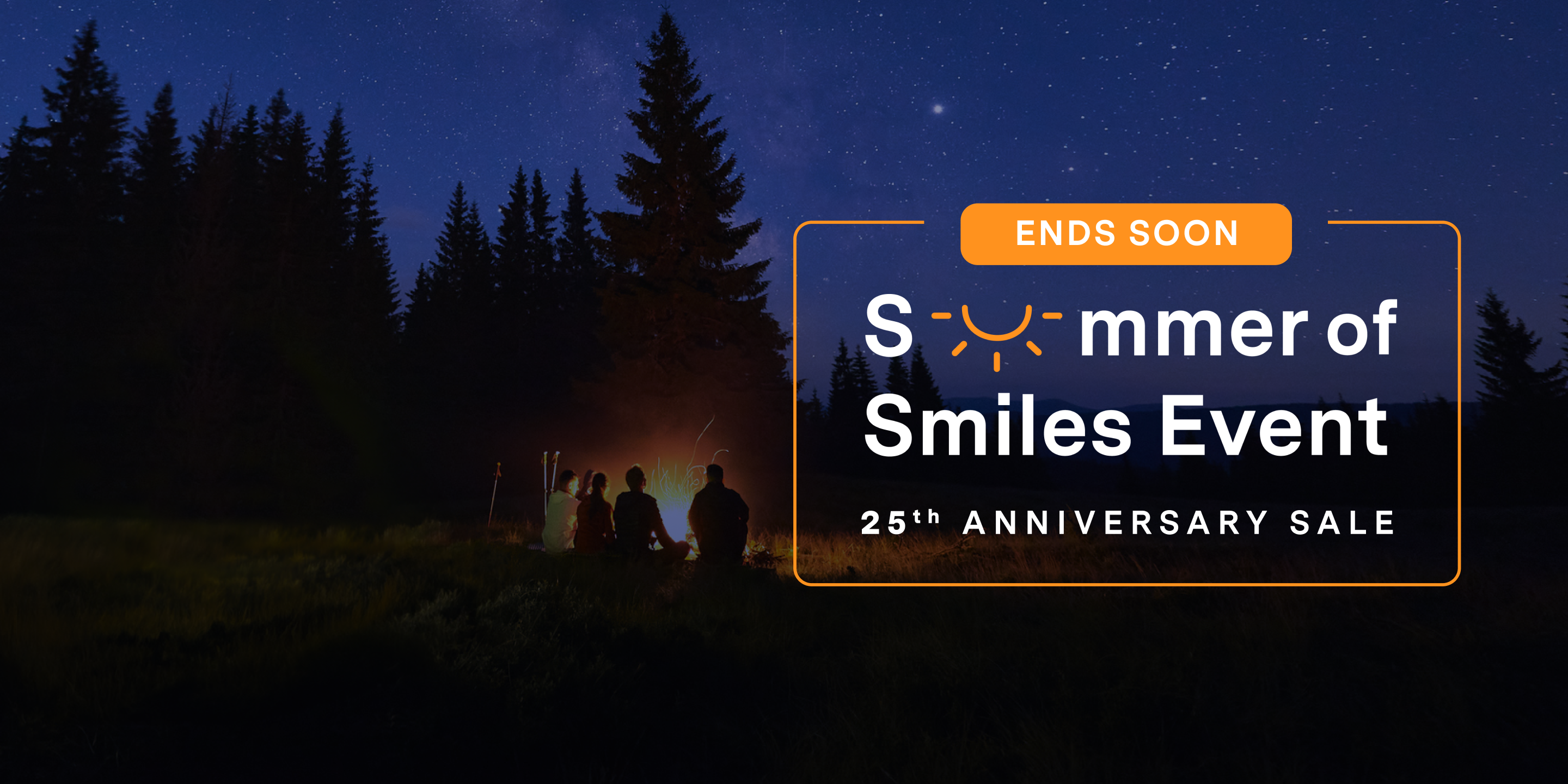Ends soon. Summer of Smiles event. 25th anniversary sale. 