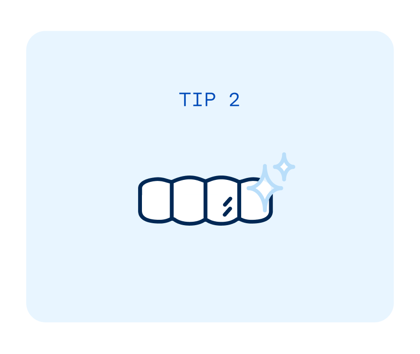 Use fluoride toothpaste to strengthen tooth enamel.