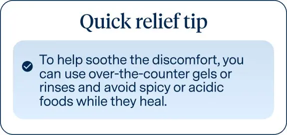 A quick relief tip advising the use of over-the-counter gels or rinses to soothe mouth ulcer discomfort and recommending avoiding spicy or acidic foods while they heal, presented in a clear and concise format.