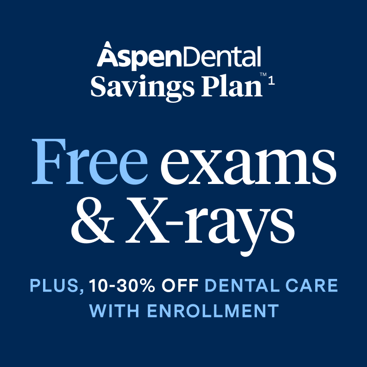 Aspen Dental Savings plan: Free Exams & X-Rays plus 10-30% off dental care with enrollment. 