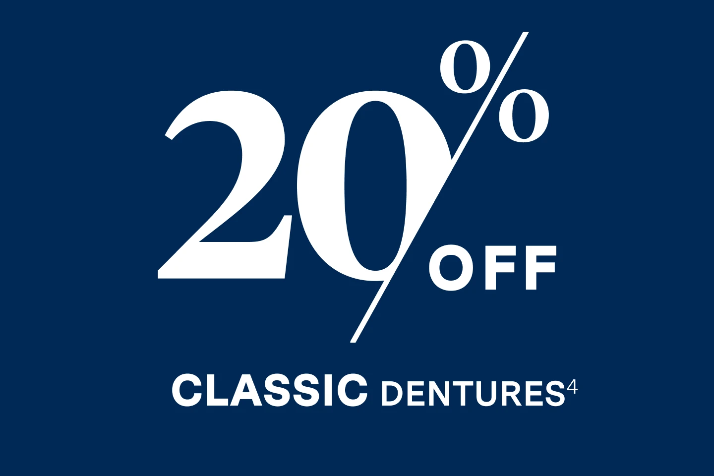 20% off classic dentures. 