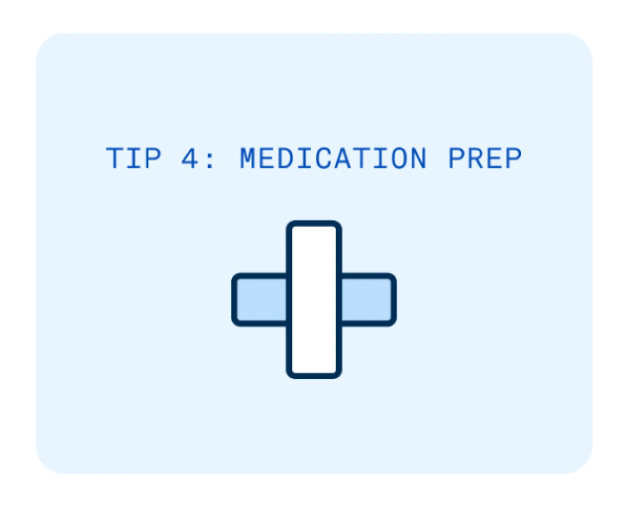 Tip 4: Medication prep.