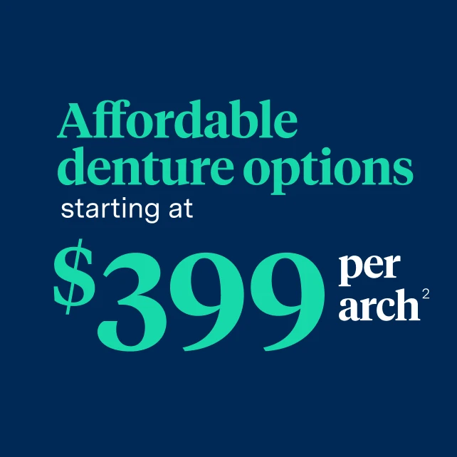 Dentures starting at $399 per arch. 