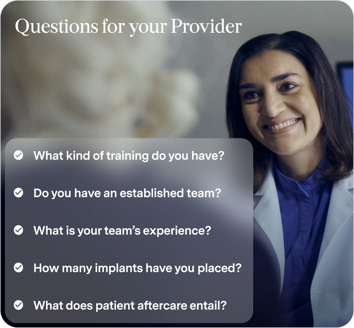 An image of a ClearChoice doctor with a patient during initial consultation. Beside the image are questions that one should ask their provider during consultation: what kind of training do you have, do you have an established team, what is your team's experience, how many implants have you placed, and what does patient aftercare entail?