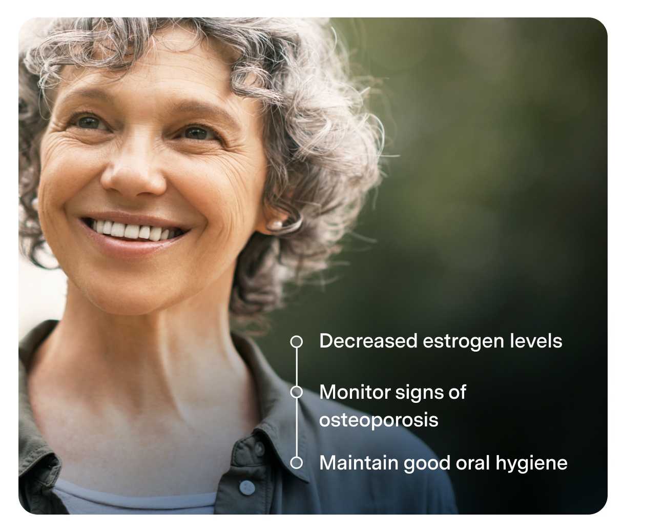 A smiling older woman with curly gray hair. Text next to her lists: Decreased estrogen levels, Monitor signs of osteoporosis, Maintain good oral hygiene.