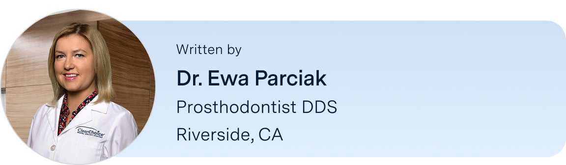 Information on Dr. Ewa Parciak, prosthodontist DDS, located in the Riverside, California ClearChoice center, the author of this blog. Along with her headshot on the left.