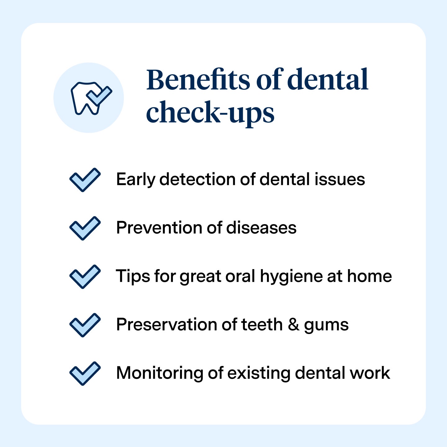 Infographic titled "Benefits of dental check-ups" with a tooth icon. Lists five benefits: Early detection of dental issues, Prevention of diseases, Tips for great oral hygiene at home, Preservation of teeth & gums, Monitoring of existing dental work.