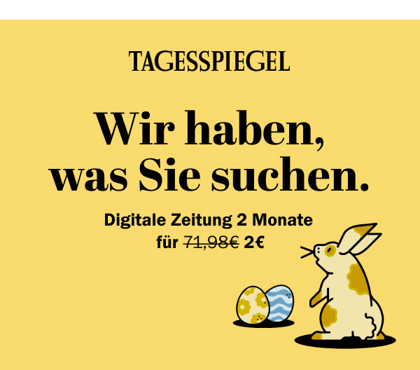 https://ar.tagesspiegel.de/r?t=https%3A%2F%2Fabo.tagesspiegel.de%2Fkampagne%2F2f2-nwl%3Fbezuggrd%3DCHP%26utm_source%3Dcp-kurzstrecke%26utm_medium%3Dchp-bild-text%26utm_campaign%3DNWL-2024-18-03-TSPE-2f2-Osteraktion