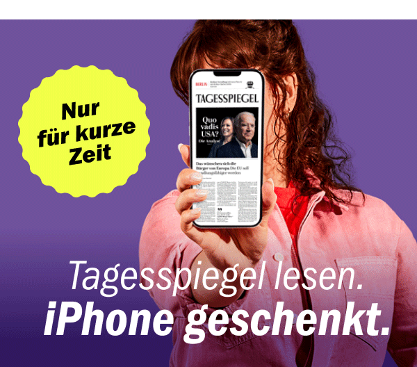 https://ar.tagesspiegel.de/r?t=https%3A%2F%2Fabo.tagesspiegel.de%2Fkampagne%2Fdp-nl%3Fbezuggrd%3DCHP%26utm_source%3Dcp-kurzstrecke%26utm_medium%3Dcp-kurzstrecke-banner%26utm_campaign%3DNWL-2023KW33-TSPE-DP-iPhone