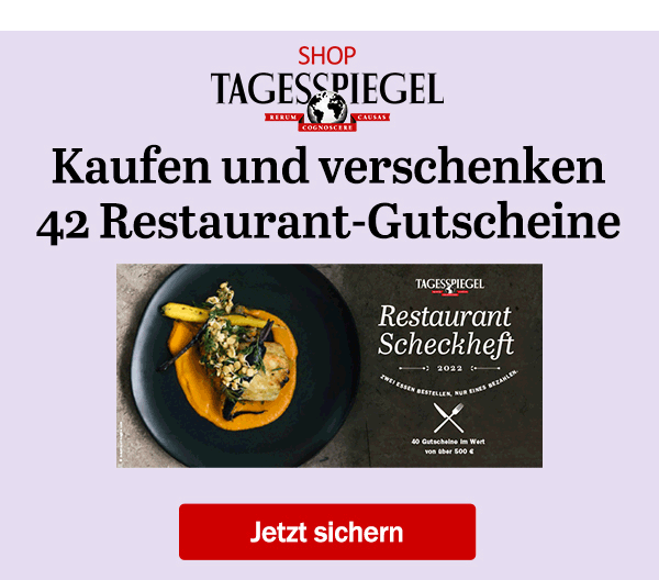 https://ar.tagesspiegel.de/r?t=https%3A%2F%2Fshop.tagesspiegel.de%2Funser-sortiment%2Fwein-genuss%2Fzubehoer%2F5623%2Frestaurant-scheckheft-2022%3Futm_source%3Dtsp-newsletter%26utm_medium%3Dbanner%26utm_content%3Drestaurantscheckheft%26utm_campaign%3Dshop