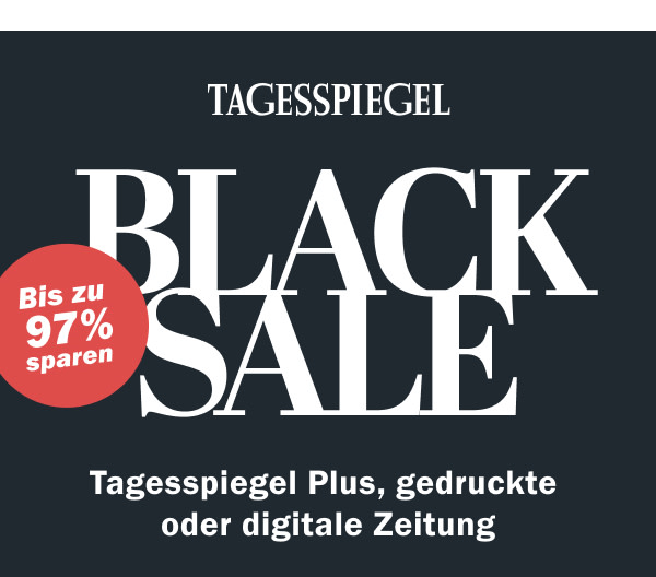 https://ar.tagesspiegel.de/r?t=https%3A%2F%2Fabo.tagesspiegel.de%2Fblacksale%3Fbezuggrd%3DCHP%26werbtraeg%3DBLACKSALE%26utm_source%3Dcp-kurzstrecke%26utm_medium%3DCHP-bild-text%26utm_campaign%3DNWL-2023-11-06-TSP-Black-Sale-All-In