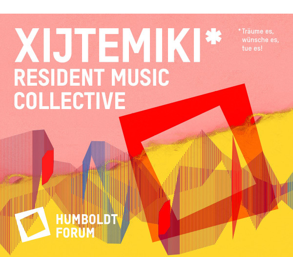 https://www.humboldtforum.org/de/programm/event-reihe/konzert/xijtemiki-resident-music-collective-39858/?utm_source=Bild-Text-Anzeige&utm_medium=tsp_Checkpoint_NL&utm_campaign=RMC&utm_content=Xijtemiki_15_17_April_22