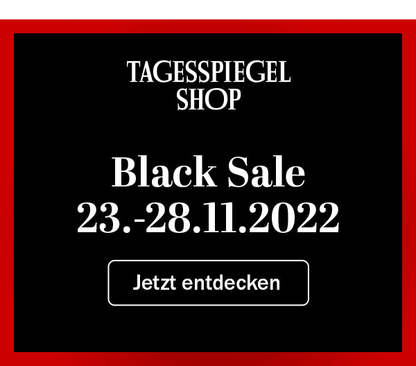 https://ar.tagesspiegel.de/r?t=https%3A%2F%2Fshop.tagesspiegel.de%2Funser-sortiment%2Fsale%2F%3Futm_source%3Dtsp-newsletter%26utm_medium%3Dbanner%26utm_content%3Dblacksale%26utm_campaign%3Dshop