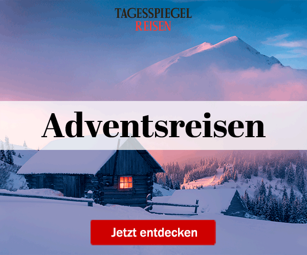 https://ar.tagesspiegel.de/r?t=https%3A%2F%2Freisen.tagesspiegel.de%2Fwinter%2F%3Futm_source%3Dtsp-newsletter%26utm_medium%3Dbanner%26utm_content%3Dadventsreisen%26utm_campaign%3Dreisen