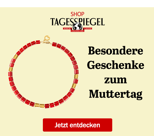 https://ar.tagesspiegel.de/r?t=https%3A%2F%2Fshop.tagesspiegel.de%2Fgeschenkideen%2Fzum-muttertag%2F%3Futm_source%3Dtsp-newsletter%26utm_medium%3Dbanner%26utm_campaign%3Dmuttertag