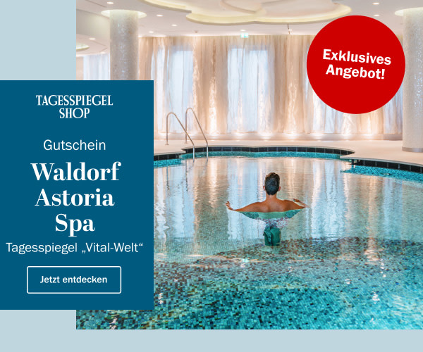 https://ar.tagesspiegel.de/r?t=https%3A%2F%2Fshop.tagesspiegel.de%2Fproducts%2Fexklusives-vital-welt-special-waldorf-astoria-spa%3Futm_source%3DTSPde%26utm_medium%3DTSPde%26utm_campaign%3DNewsletter%26utm_content%3DTSP-NL