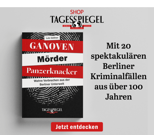 https://ar.tagesspiegel.de/r?t=https%3A%2F%2Fshop.tagesspiegel.de%2Fgeschenkideen%2Fgeschenkideen-fuer-sie%2F4649%2Fganoven-moerder-panzerknacker%3Futm_source%3Dtsp-newsletter%26utm_medium%3Dbanner%26utm_campaign%3Dverbrechensbuch