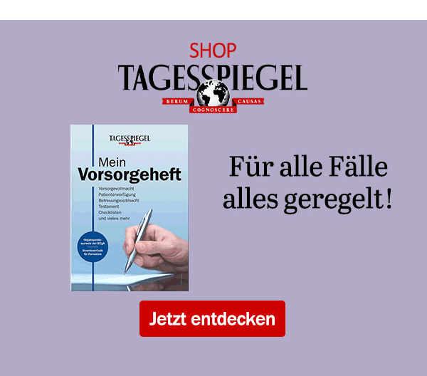 https://ar.tagesspiegel.de/r?t=https%3A%2F%2Fshop.tagesspiegel.de%2Funser-sortiment%2Fbuecher%2Fgesundheit-vorsorge%2F782%2Fmein-vorsorgeheft%3Futm_source%3Dtagesspiegel%26utm_medium%3Dbanner%26utm_content%3Dvorsorgeheft%26utm_campaign%3Dshop