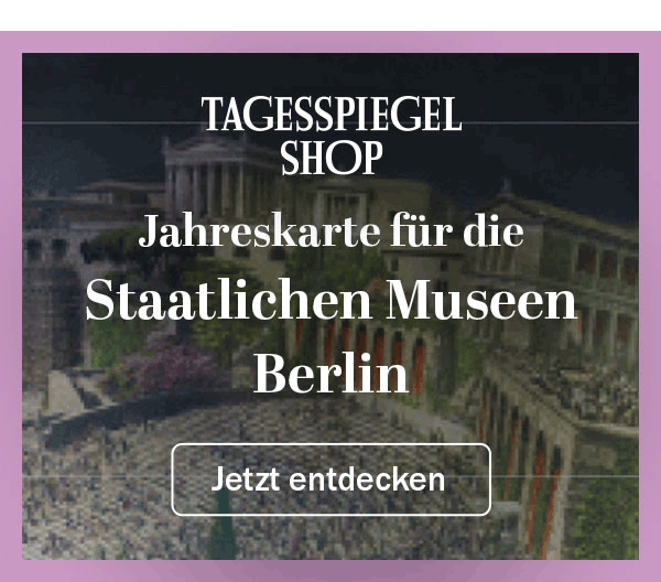 https://ar.tagesspiegel.de/r?t=https%3A%2F%2Fshop.tagesspiegel.de%2Ftickets%2F5616%2Fstaatliche-museen-zu-berlin-classic-plus-jahreskarte%3Futm_source%3Dtsp-newsletter%26utm_medium%3Dbanner%26utm_content%3Dsmb-jahreskarte%26utm_campaign%3Dshop