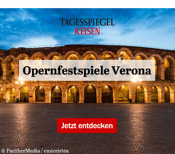 https://ar.tagesspiegel.de/r?t=https%3A%2F%2Freisen.tagesspiegel.de%2Faida%2F%3Futm_source%3Dtsp-newsletter%26utm_medium%3Dbanner%26utm_content%3DVerona-Aida%26utm_campaign%3Dreisen