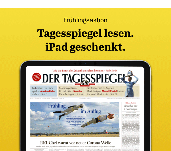 https://ar.tagesspiegel.de/r?t=https%3A%2F%2Fabo.tagesspiegel.de%2Fkampagne%2Fdp-nl%3Fwerbtraeg%3DCP_NL%26bezuggrd%3DNWL%26utm_source%3Dcp-kurzstrecke%26utm_medium%3DBanner%26utm_campaign%3DNWL-2021-Digitalpaket%26utm_content%3DiPad