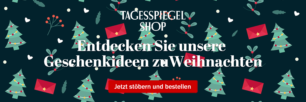 https://ar.tagesspiegel.de/r?t=https%3A%2F%2Fshop.tagesspiegel.de%2F%3Futm_source%3Dtsp-newsletter%26utm_medium%3Dbanner%26utm_content%3Dgeschenkideen%26utm_campaign%3Dshop