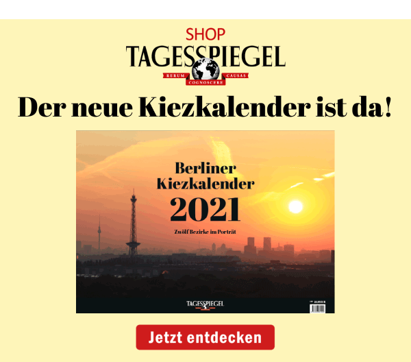 https://ar.tagesspiegel.de/r?t=https%3A%2F%2Fshop.tagesspiegel.de%2Fgeschenkideen%2Fgeschenkideen-fuer-ihn%2F4603%2Fberliner-kiezkalender-2021%3Futm_source%3Dtsp-newsletter%26utm_medium%3Dbanner%26utm_campaign%3Dkiezkalender