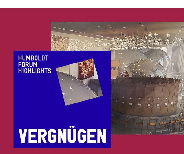 https://www.humboldtforum.com/de/inhalte/vergnuegen