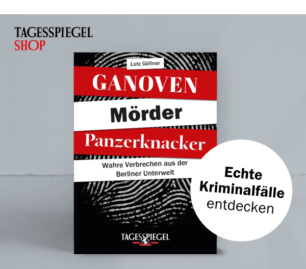 https://ar.tagesspiegel.de/r?t=https%3A%2F%2Fshop.tagesspiegel.de%2Funser-sortiment%2Fbuecher%2Fkrimis-thriller%2F4649%2Fganoven-moerder-panzerknacker%3Futm_source%3Dtsp-newsletter%26utm_medium%3Dbanner%26utm_content%3Dganovenbuch%26utm_campaign%3Dshop