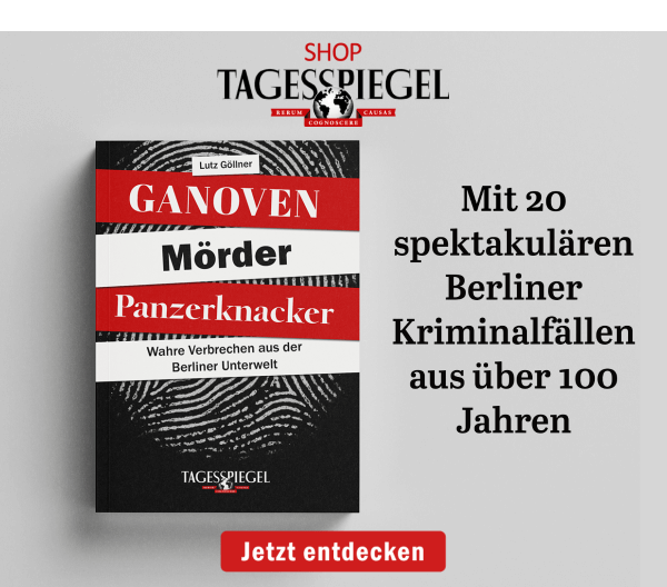 https://ar.tagesspiegel.de/r?t=https%3A%2F%2Fshop.tagesspiegel.de%2Fgeschenkideen%2Fgeschenkideen-fuer-sie%2F4649%2Fganoven-moerder-panzerknacker%3Futm_source%3Dtsp-newsletter%26utm_medium%3Dbanner%26utm_campaign%3Dverbrechensbuch