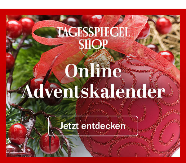 https://ar.tagesspiegel.de/r?t=https%3A%2F%2Fshop.tagesspiegel.de%2Fthemenwelten%2Fadventskalender%3Futm_source%3Dtsp-newsletter%26utm_medium%3Dbanner%26utm_content%3Dshop-adventskalender%26utm_campaign%3Dshop