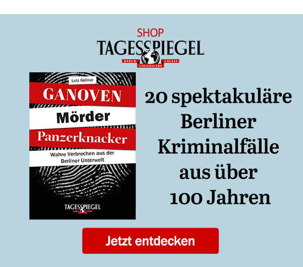 https://ar.tagesspiegel.de/r?t=https%3A%2F%2Fshop.tagesspiegel.de%2Fgeschenkideen%2Fgeschenkideen-fuer-sie%2F4649%2Fganoven-moerder-panzerknacker%3Futm_source%3Dtsp-newsletter%26utm_medium%3Dbanner%26utm_campaign%3Dverbrechensbuch